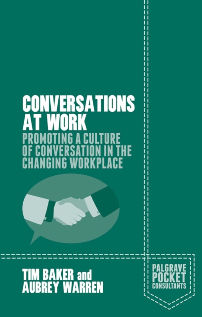 Conversations at Work : Promoting a Culture of Conversation in the Changing Workplace, PDF eBook