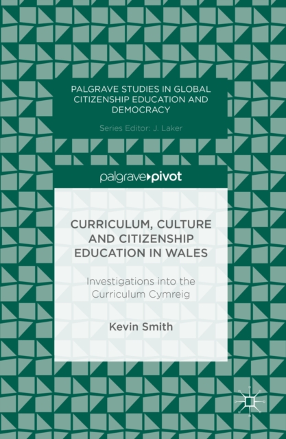 Curriculum, Culture and Citizenship Education in Wales : Investigations into the Curriculum Cymreig, PDF eBook