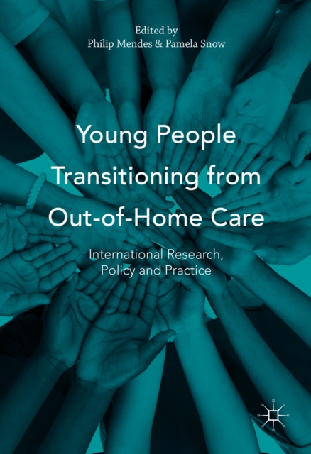 Young People Transitioning from Out-of-Home Care : International Research, Policy and Practice, PDF eBook