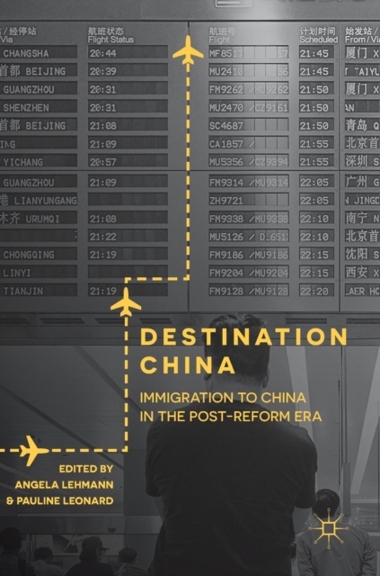 Destination China : Immigration to China in the Post-Reform Era, Hardback Book