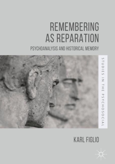 Remembering as Reparation : Psychoanalysis and Historical Memory, EPUB eBook