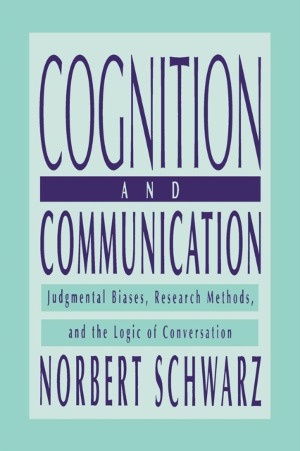 Cognition and Communication : Judgmental Biases, Research Methods, and the Logic of Conversation, Paperback / softback Book
