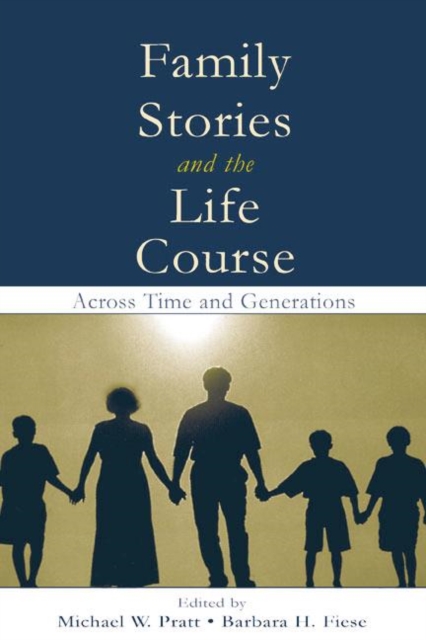 Family Stories and the Life Course : Across Time and Generations, Paperback / softback Book