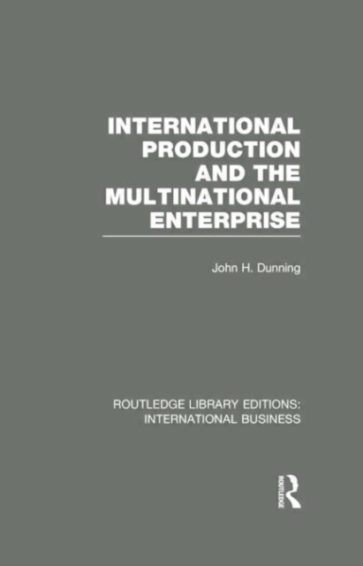 International Production and the Multinational Enterprise (RLE International Business), Paperback / softback Book