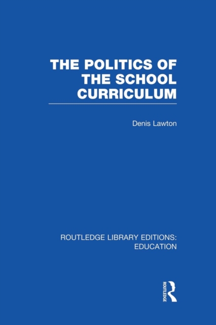 The Politics of  the School Curriculum, Paperback / softback Book