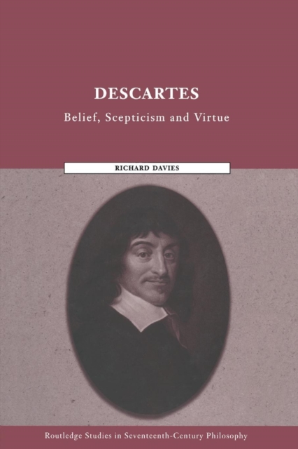 Descartes : Belief, Scepticism and Virtue, Paperback / softback Book