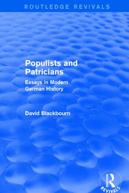 Populists and Patricians (Routledge Revivals) : Essays in Modern German History, Paperback / softback Book
