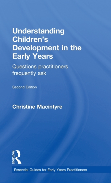 Understanding Children’s Development in the Early Years : Questions practitioners frequently ask, Hardback Book