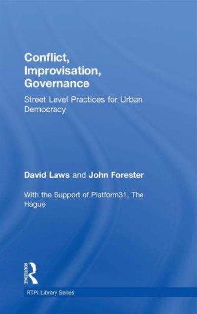 Conflict, Improvisation, Governance : Street Level Practices for Urban Democracy, Hardback Book