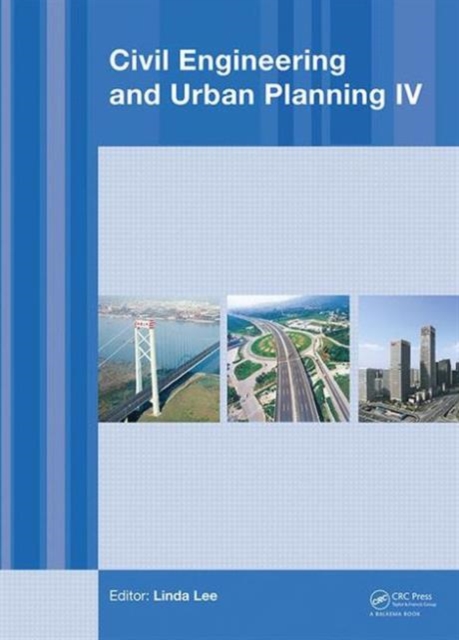 Civil Engineering and Urban Planning IV : Proceedings of the 4th International Conference on Civil Engineering and Urban Planning, Beijing, China, 25-27 July 2015, Hardback Book