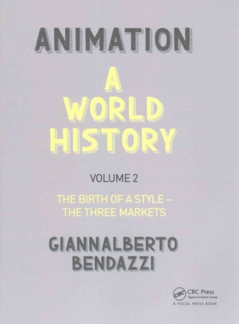 Animation: A World History : Volume II: The Birth of a Style - The Three Markets, Paperback / softback Book