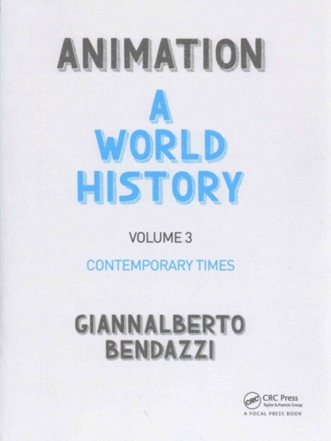 Animation: A World History : Volume III: Contemporary Times, Paperback / softback Book