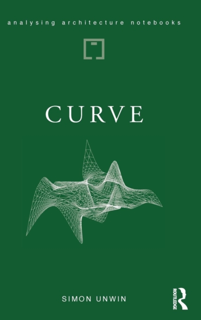 Curve : possibilities and problems with deviating from the straight in architecture, Hardback Book