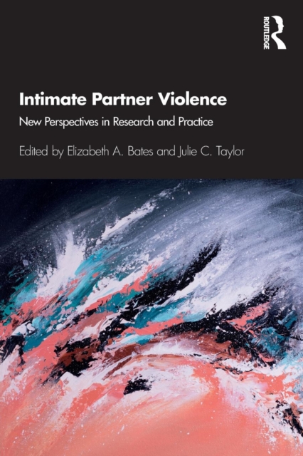 Intimate Partner Violence : New Perspectives in Research and Practice, Paperback / softback Book