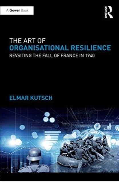 The Art of Organisational Resilience : Revisiting the Fall of France in 1940, Paperback / softback Book
