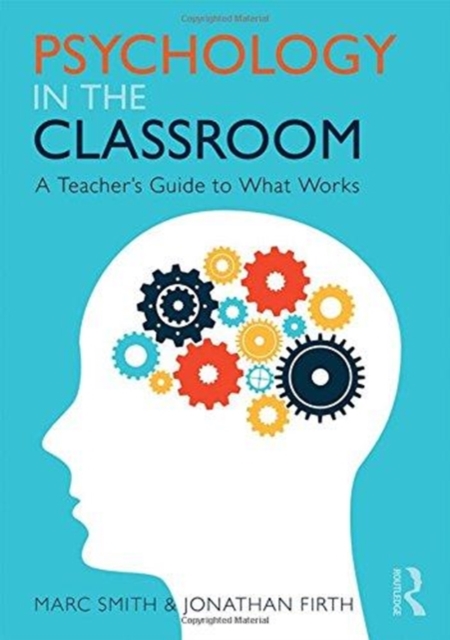 Psychology in the Classroom : A Teacher's Guide to What Works, Hardback Book