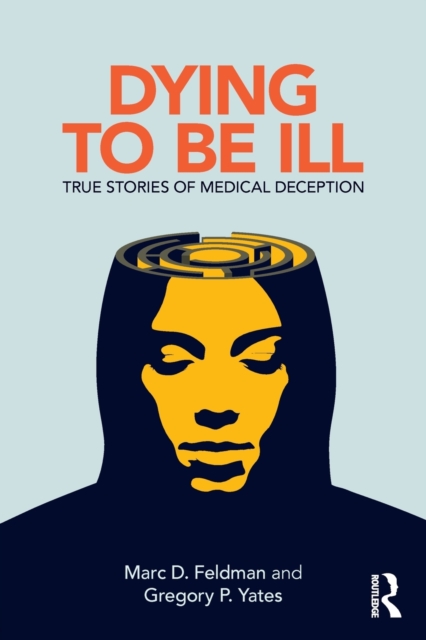 Dying to be Ill : True Stories of Medical Deception, Paperback / softback Book