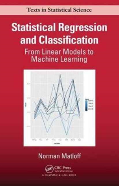 Statistical Regression and Classification : From Linear Models to Machine Learning, Hardback Book