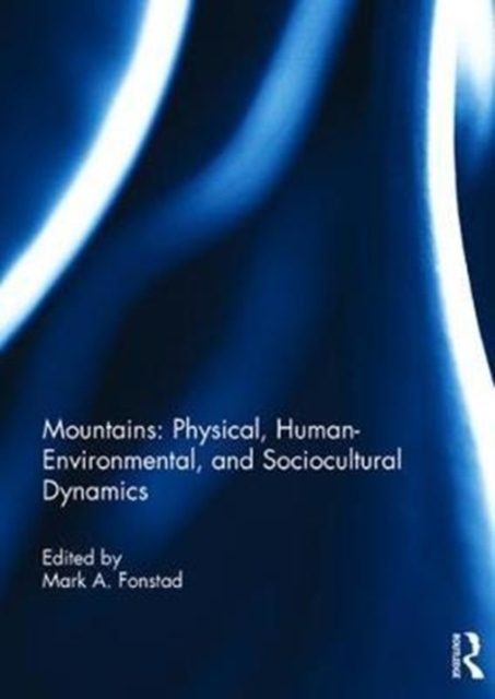 Mountains: Physical, Human-Environmental, and Sociocultural Dynamics, Hardback Book