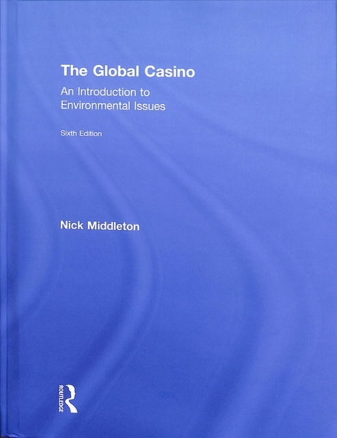 The Global Casino : An Introduction to Environmental Issues, Hardback Book
