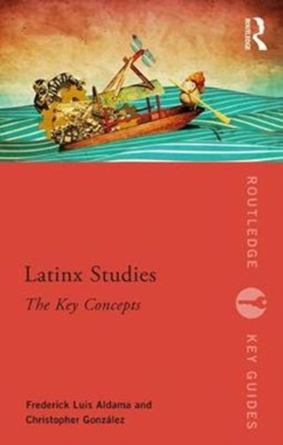 Latinx Studies : The Key Concepts, Paperback / softback Book