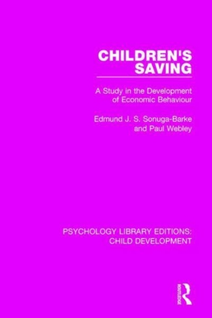 Children's Saving : A Study in the Development of Economic Behaviour, Hardback Book
