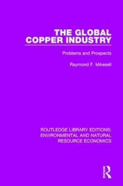 The Global Copper Industry : Problems and Prospects, Hardback Book