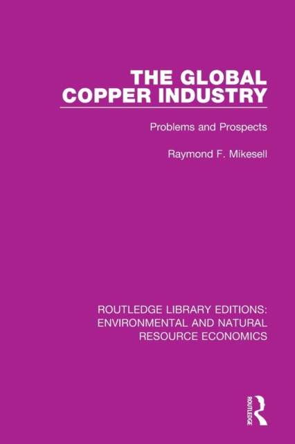 The Global Copper Industry : Problems and Prospects, Paperback / softback Book