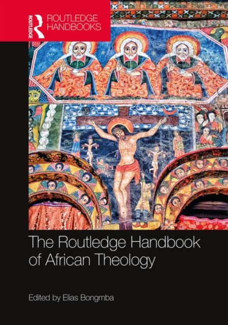 The Routledge Handbook of African Theology, Hardback Book