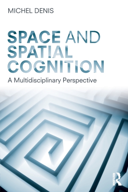 Space and Spatial Cognition : A Multidisciplinary Perspective, Paperback / softback Book
