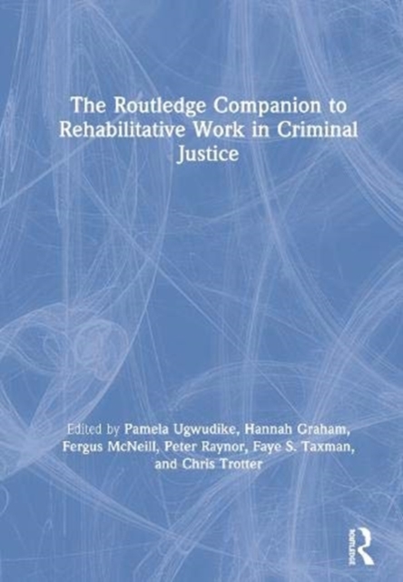 The Routledge Companion to Rehabilitative Work in Criminal Justice, Paperback / softback Book