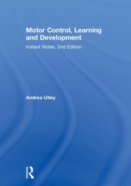 Motor Control, Learning and Development : Instant Notes, 2nd Edition, Hardback Book