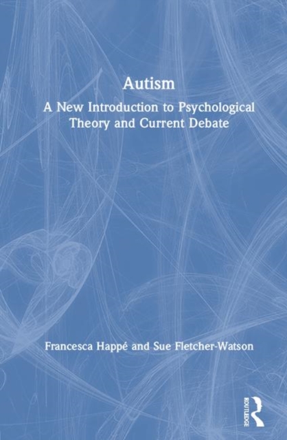 Autism : A New Introduction to Psychological Theory and Current Debate, Hardback Book