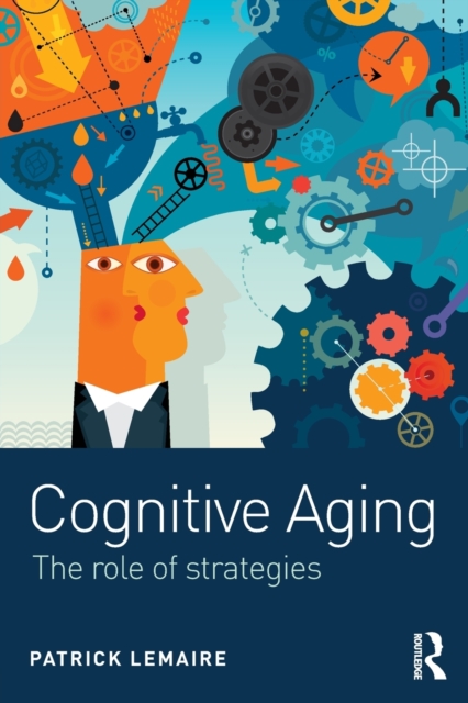 Cognitive Aging : The Role of Strategies, Paperback / softback Book