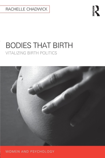 Bodies that Birth : Vitalizing Birth Politics, Paperback / softback Book
