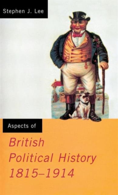 Aspects of British Political History 1815-1914, Hardback Book