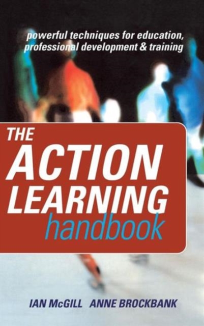 The Action Learning Handbook : Powerful Techniques for Education, Professional Development and Training, Hardback Book