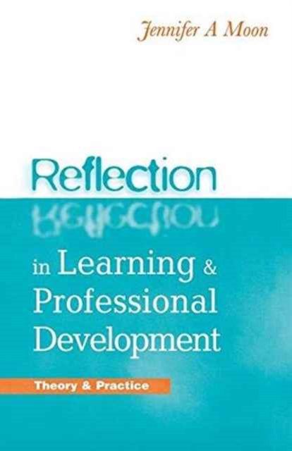 Reflection in Learning and Professional Development : Theory and Practice, Hardback Book