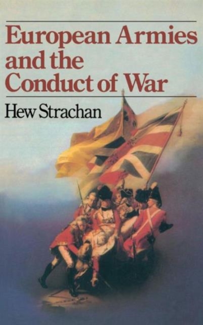 European Armies and the Conduct of War, Hardback Book