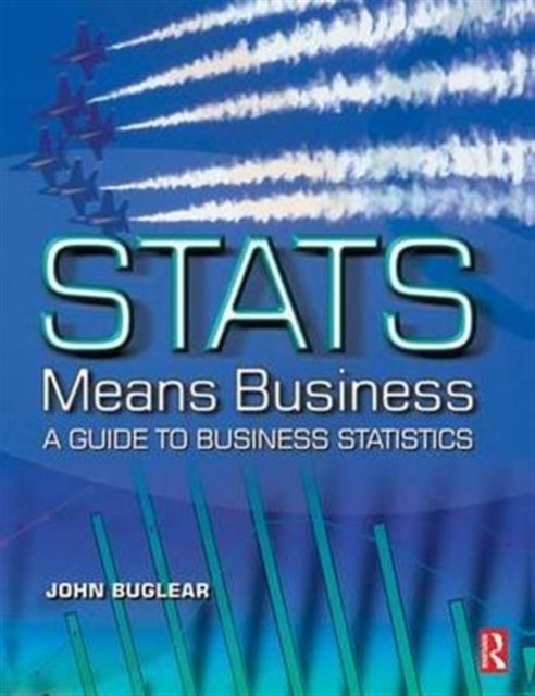 Stats Means Business : Statistics and Business Analytics for Business, Hospitality and Tourism, Hardback Book