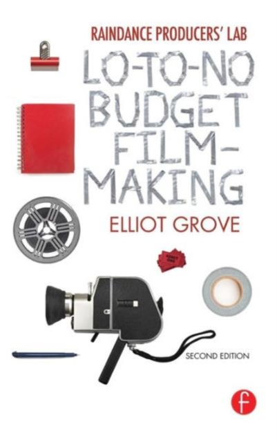 Raindance Producers' Lab Lo-To-No Budget Filmmaking, Hardback Book