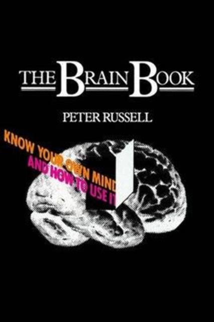 The Brain Book : Know Your Own Mind and How to Use it, Hardback Book