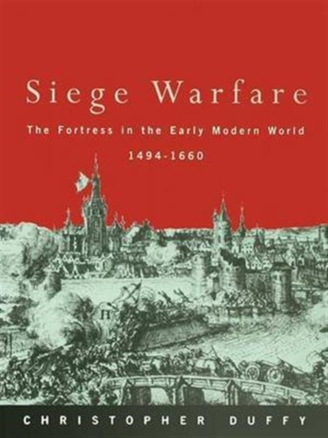 Siege Warfare : The Fortress in the Early Modern World 1494-1660, Hardback Book