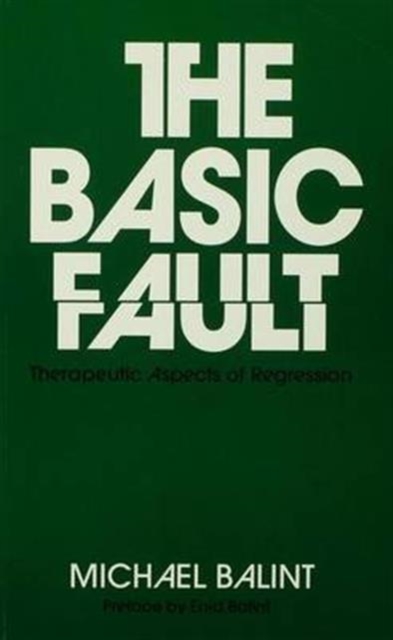 The Basic Fault : Therapeutic Aspects of Regression, Hardback Book