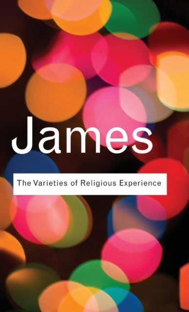 The Varieties of Religious Experience : A Study In Human Nature, Hardback Book