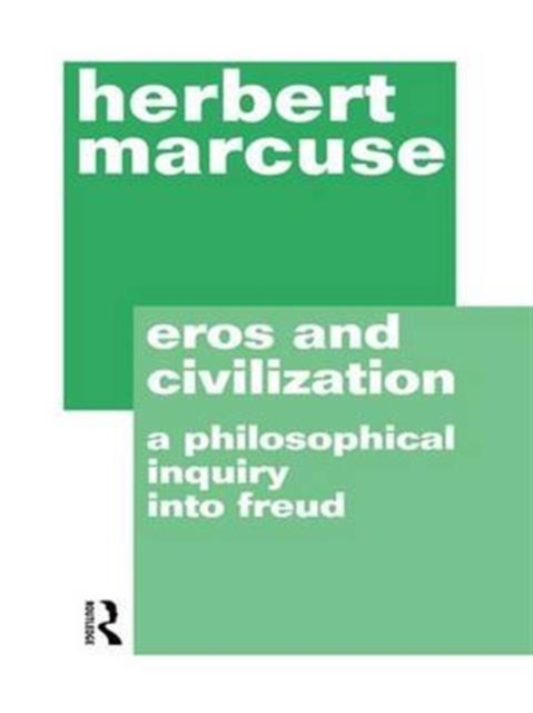 Eros and Civilization : A Philosophical Inquiry into Freud, Hardback Book