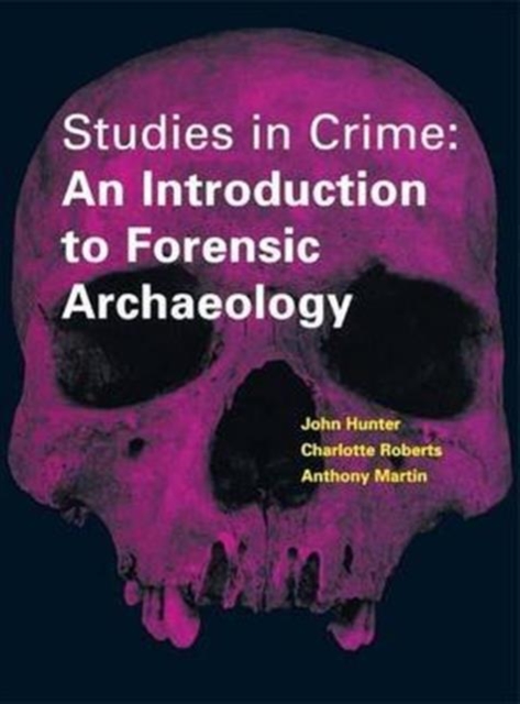 Studies in Crime : An Introduction to Forensic Archaeology, Hardback Book