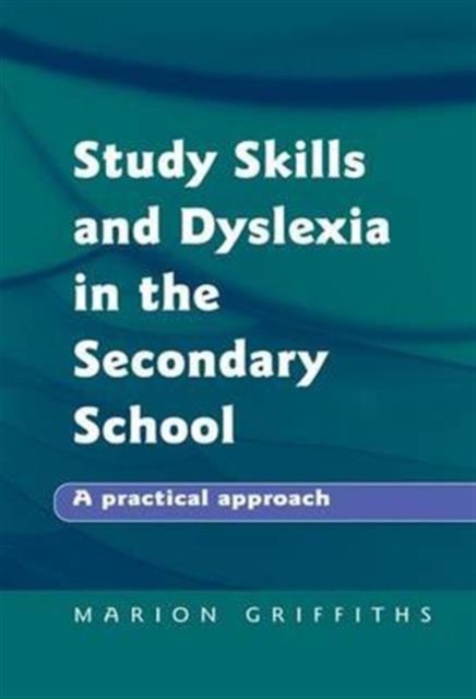 Study Skills and Dyslexia in the Secondary School : A Practical Approach, Hardback Book