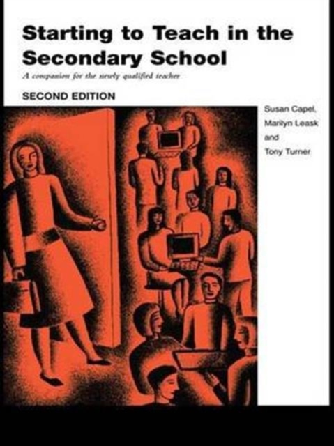 Starting to Teach in the Secondary School : A Companion for the Newly Qualified Teacher, Hardback Book