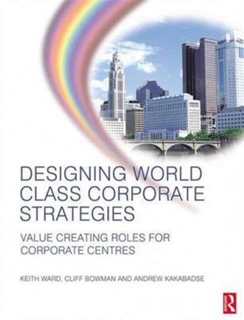 Designing World Class Corporate Strategies, Hardback Book